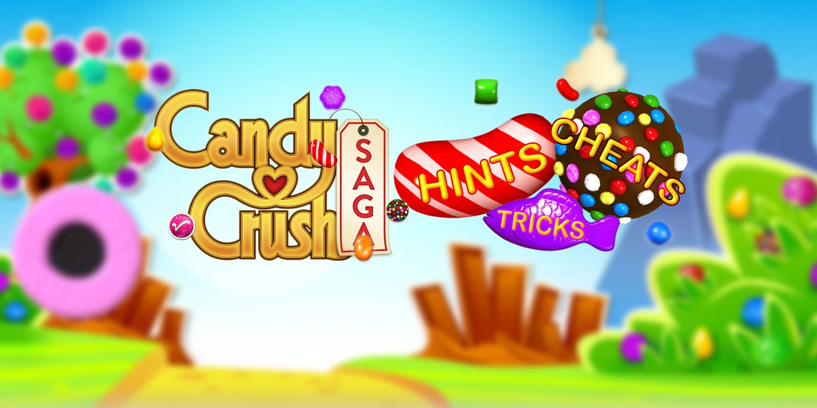 Best Candy Crush Saga Cheats, Tips, and Hints to Climb the Leaderboard